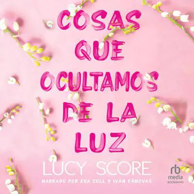 Cosas que ocultamos de la luz Audibook, by Lucy Score