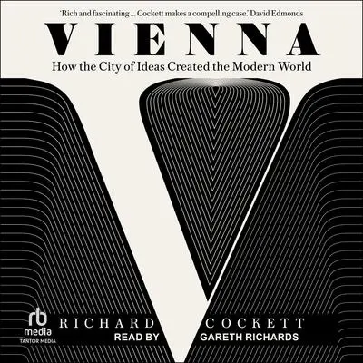 Vienna: How the City of Ideas Created the Modern World Audibook, by Richard Cockett