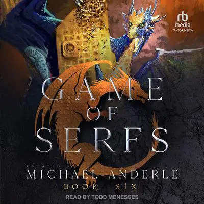 Game of Serfs: Book Six Audibook, by Michael Anderle