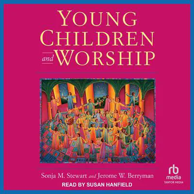 Young Children and Worship Audibook, by Jerome W. Berryman