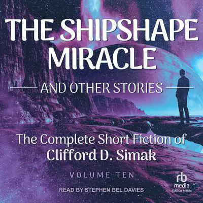 The Shipshape Miracle: And Other Stories Audibook, by Clifford D. Simak