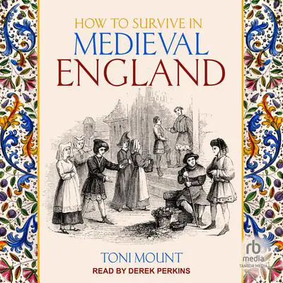 How to Survive in Medieval England Audibook, by Toni Mount