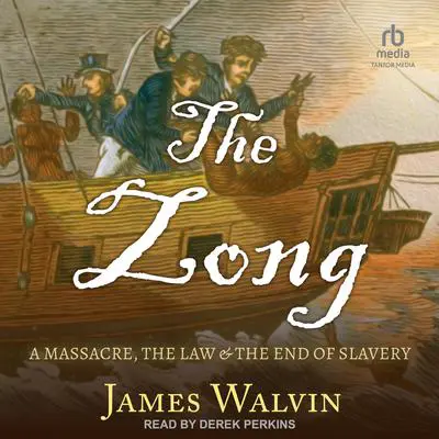 The Zong: A Massacre, the Law & the End of Slavery Audibook, by James Walvin