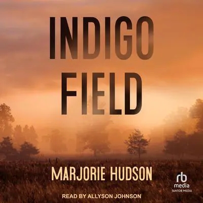 Indigo Field Audibook, by Marjorie Hudson
