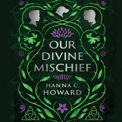 Our Divine Mischief Audibook, by Hanna  Howard