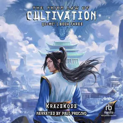 The Third Law of Cultivation: A Xianxia Progression Fantasy Audibook, by KrazeKode 