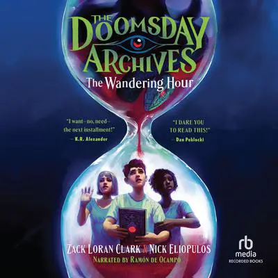 The Doomsday Archives: The Wandering Hour Audibook, by Nick Eliopulos