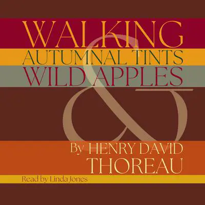 Walking, Autumnal Tints & Wild Apples Audibook, by Henry David Thoreau