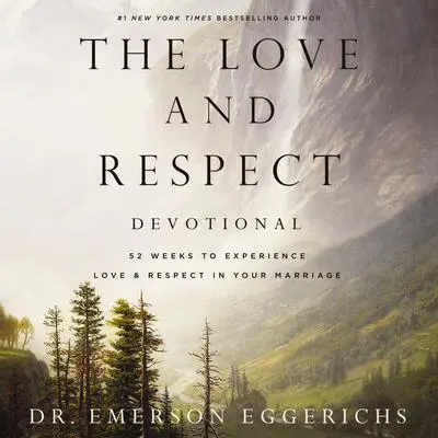 The Love and Respect Devotional: 52 Weeks to Experience Love and   Respect in Your Marriage Audibook, by Emerson Eggerichs