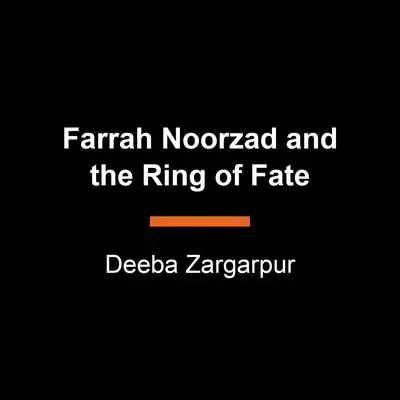 Farrah Noorzad and the Ring of Fate Audibook, by Deeba Zargarpur