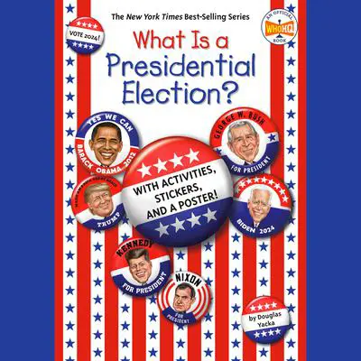 What Is a Presidential Election?: 2024 Edition Audibook, by Douglas Yacka