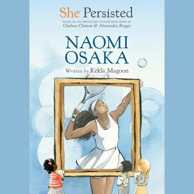 She Persisted: Naomi Osaka Audibook, by Kekla Magoon