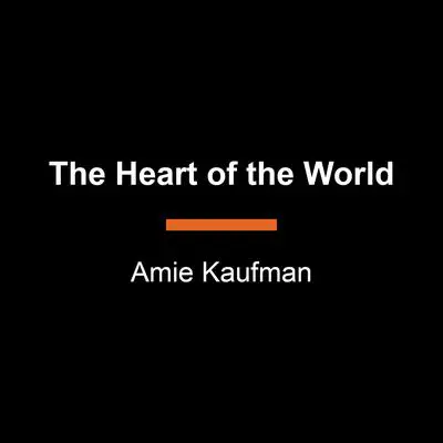 The Heart of the World Audibook, by Amie Kaufman