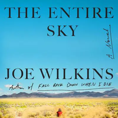 The Entire Sky: A Novel Audibook, by Joe Wilkins