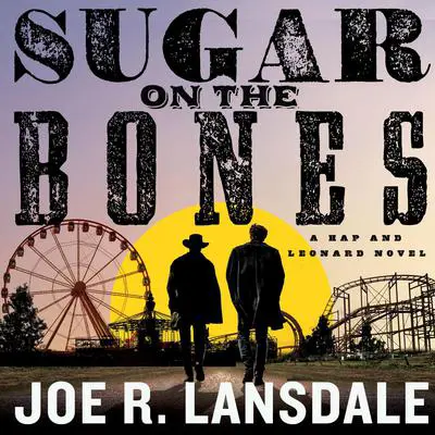 Sugar on the Bones Audibook, by Joe R. Lansdale