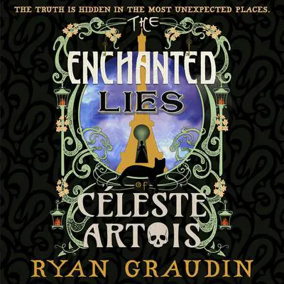 The Enchanted Lies of Céleste Artois Audibook, by Ryan Graudin
