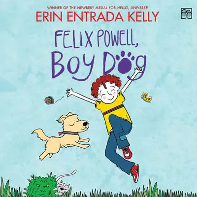 Felix Powell, Boy Dog Audibook, by Erin Entrada Kelly