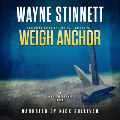 Weigh Anchor: A Jesse McDermitt Novel Audibook, by Wayne Stinnett