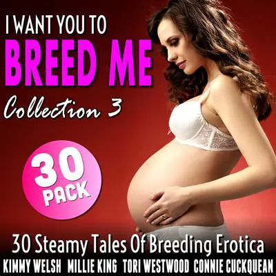 I Want You To Breed Me 30-Pack : Collection 3 (30 Steamy Tales Of Breeding Erotica) Audibook, by Tori Westwood