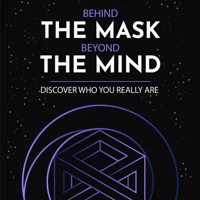 Behind the Mask, Beyond the Mind: Discover who your really are. Audibook, by Rudy Daniel
