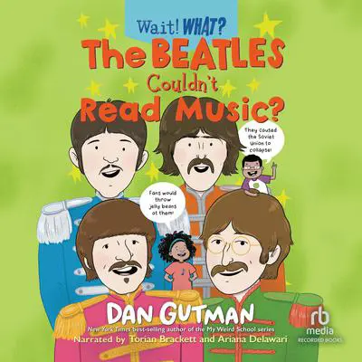 The Beatles Couldn't Read Music: Wait, What? Audibook, by Dan Gutman