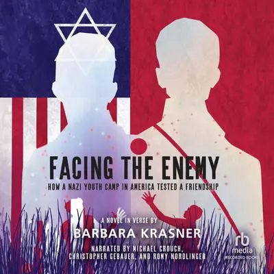 Facing the Enemy: How a Nazi Youth Camp in America Tested a Friendship Audibook, by Barbara Krasner