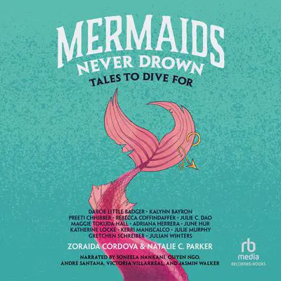 Mermaids Never Drown: Tales to Dive For Audibook, by Julie Murphy