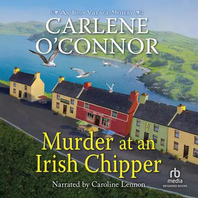 Murder at an Irish Chipper Audibook, by Carlene O’Connor