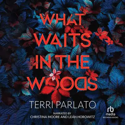 What Waits in the Woods Audibook, by Terri Parlato