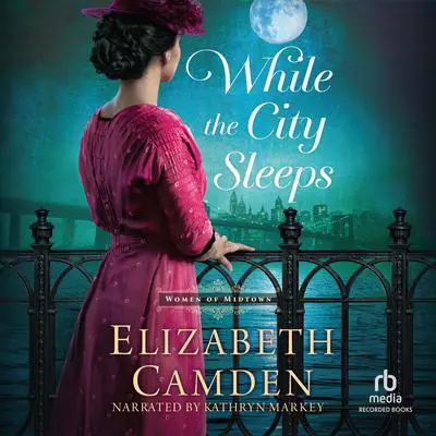While the City Sleeps Audibook, by Elizabeth Camden