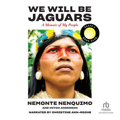 We Will Be Jaguars: A Memoir of my People Audibook, by Nemonte Nenquimo