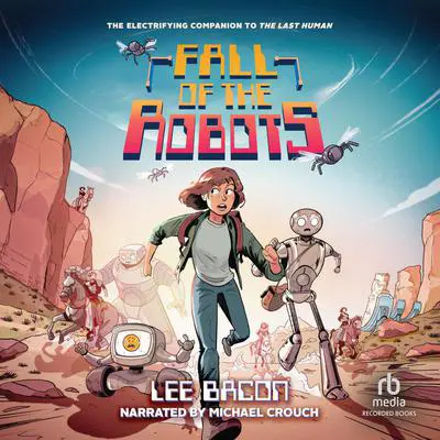 Fall of the Robots Audibook, by Lee Bacon