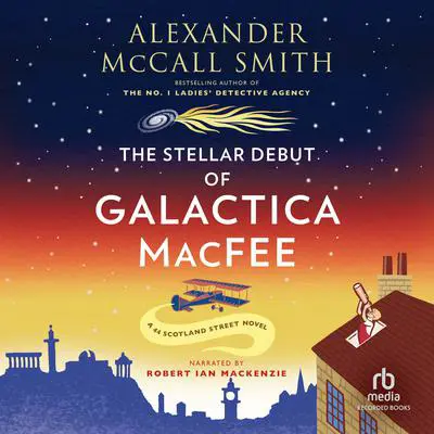 The Stellar Debut of Galactica Macfee Audibook, by Alexander McCall Smith