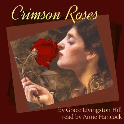 Crimson Roses Audibook, by Grace Livingston Hill