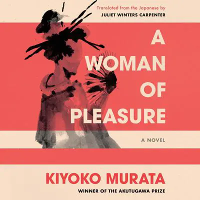 A Woman of Pleasure: A Novel Audibook, by Kiyoko Murata