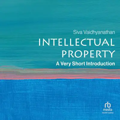 Intellectual Property: A Very Short Introduction (Very Short Introductions) 2nd ed. Edition Audibook, by Siva Vaidhyanathan