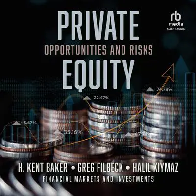 Private Equity: Opportunities and Risks (Financial Markets and Investments) 1st Edition Audibook, by H. Kent Baker