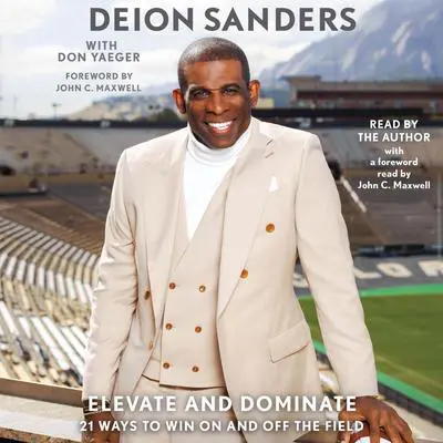 Elevate and Dominate: 21 Ways to Win On and Off the Field Audibook, by Deion Sanders