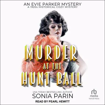 Murder at the Hunt Ball: A 1920s Historical Cozy Mystery Audibook, by Sonia Parin