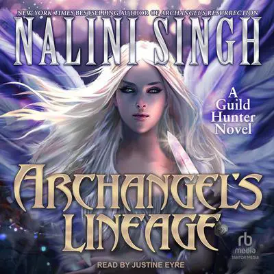 Archangel’s Lineage Audibook, by Nalini Singh