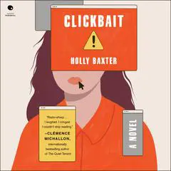 Clickbait: A Novel Audibook, by Holly Baxter