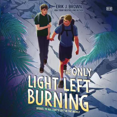 The Only Light Left Burning Audibook, by Erik J. Brown