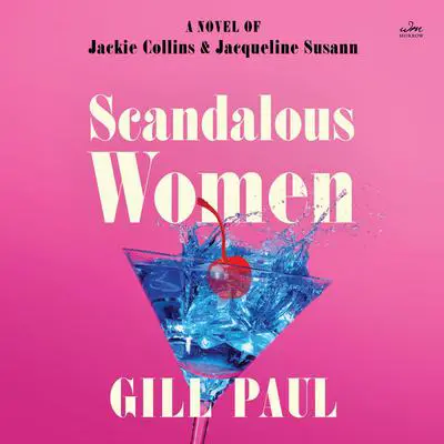 Scandalous Women: A Novel of Jackie Collins and Jacqueline Susann Audibook, by Gill Paul
