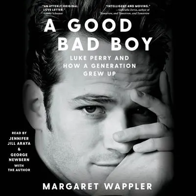 A Good Bad Boy: Luke Perry and How a Generation Grew Up Audibook, by Margaret Wappler