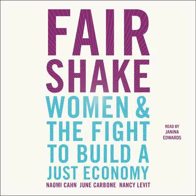 Fair Shake: Women and the Fight to Build a Just Economy Audibook, by June Carbone