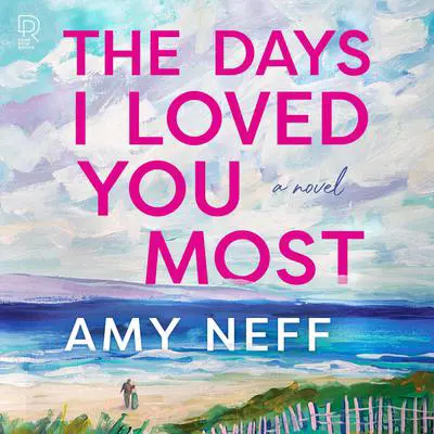 The Days I Loved You Most Audibook, by Amy Neff
