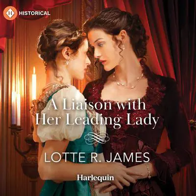 A Liaison with Her Leading Lady Audibook, by Lotte R. James