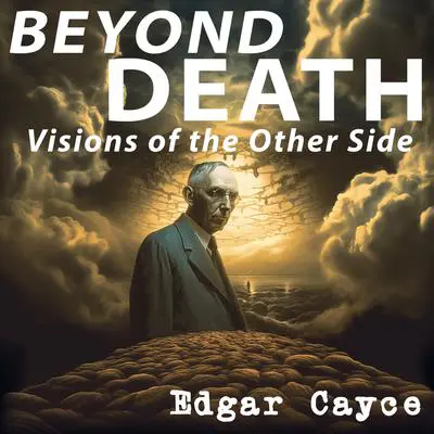 Beyond Death Audibook, by Edgar Cayce