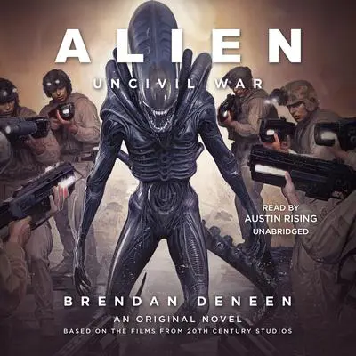 Alien: Uncivil War: A Novel Audibook, by Brendan Deneen