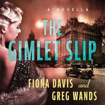 The Gimlet Slip: A Novella Audibook, by Fiona Davis